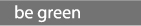 be green