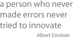 a person who never made errors never tried to innovate